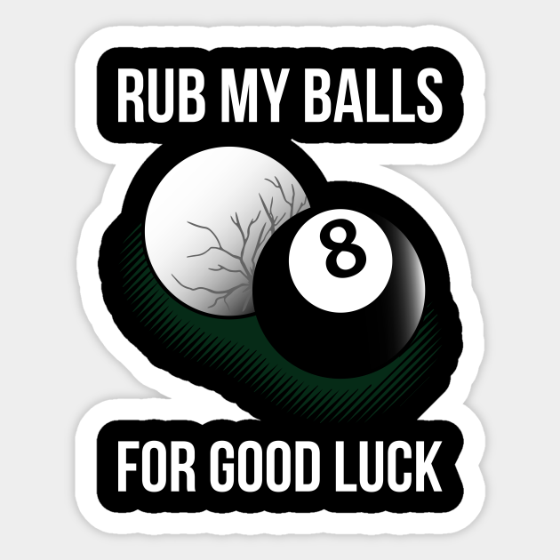 Rub My Balls For Good Luck Funny Billiards Gift Rub My Balls For Good
